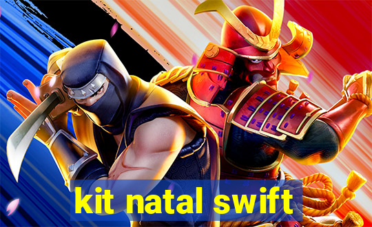 kit natal swift